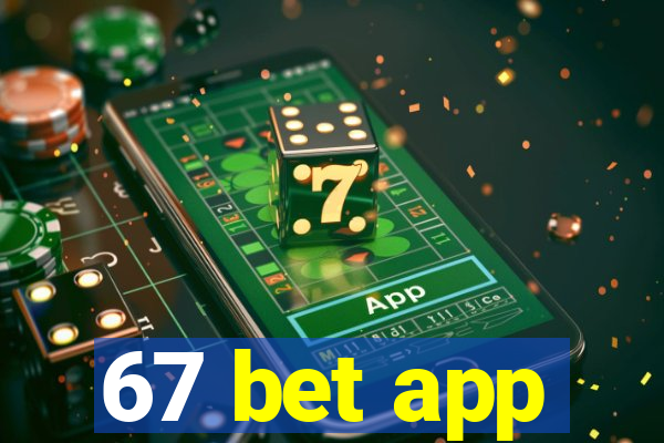 67 bet app